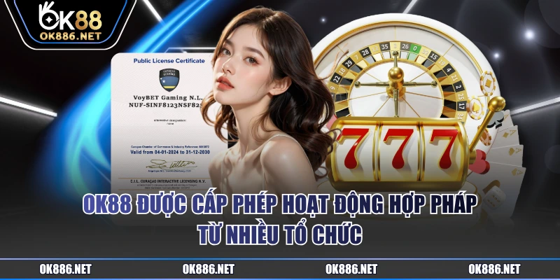 OK88 được cấp phép hoạt động hợp pháp từ nhiều tổ chức